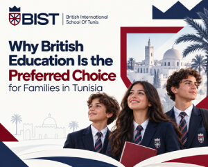 Why British Education Is the Preferred Choice for Families inTunisia